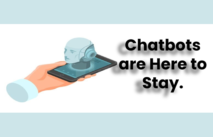 Chatbots are Here to Stay