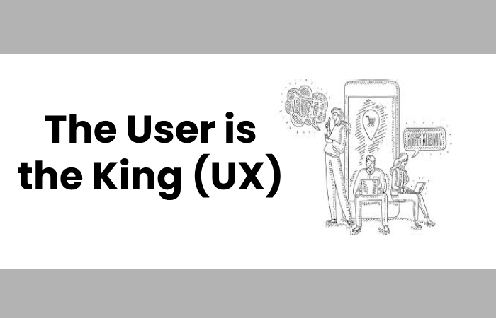 The User is the King (UX)
